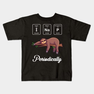 I Nap Periodically Funny Gift Kids T-Shirt